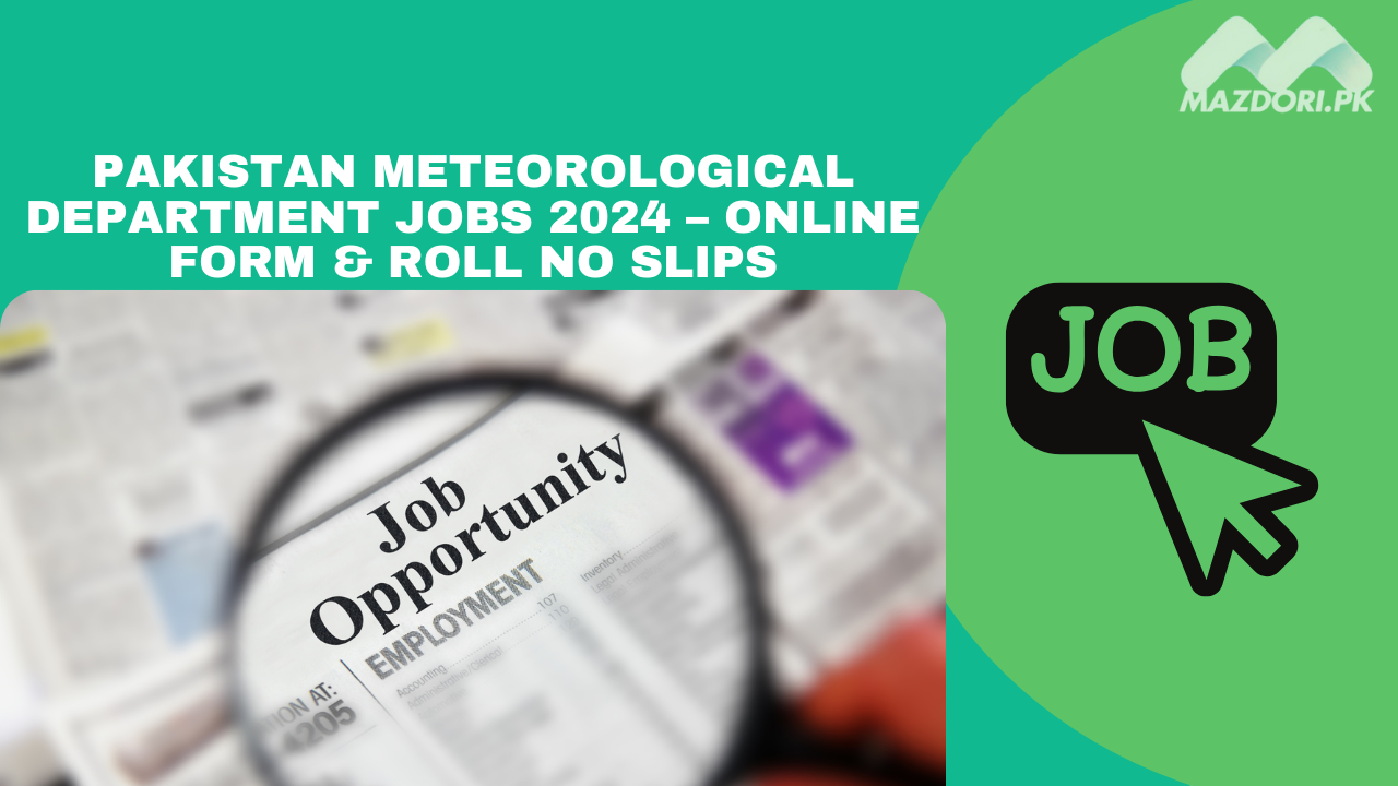 Pakistan Meteorological Department Jobs 2024 – Online Form & Roll No Slips