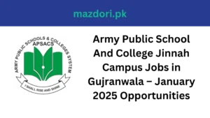 Army Public School And College Jinnah Campus Jobs in Gujranwala – January 2025 Opportunities
