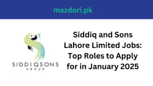 Siddiq and Sons Lahore Limited Jobs: Top Roles to Apply for in January 2025