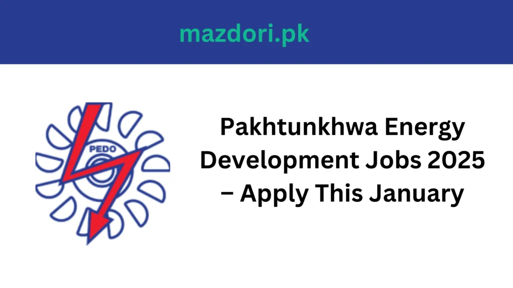 Pakhtunkhwa Energy Development Jobs 2025 – Apply This January