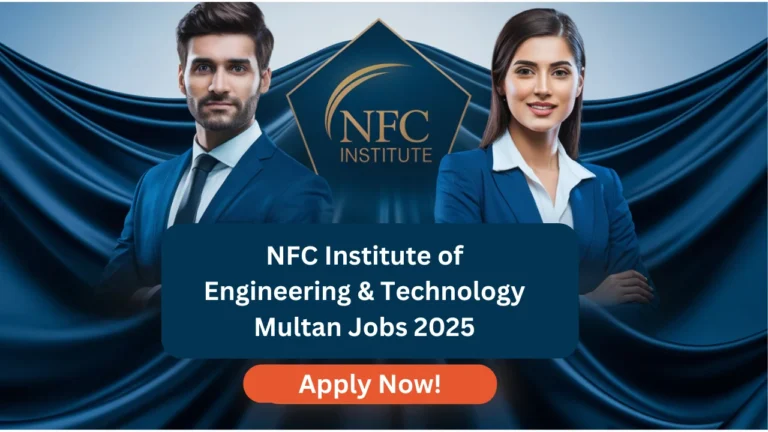 NFC Institute of Engineering & Technology Multan Jobs 2025