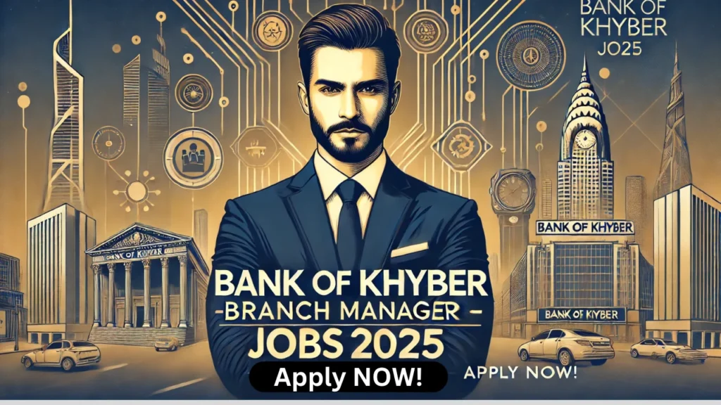 Bank of Khyber Branch Manager Jobs 2025 - Exciting Career Opportunity, Apply Now!