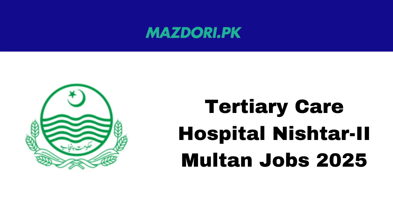 Tertiary Care Hospital Nishtar-II Multan Jobs 2025