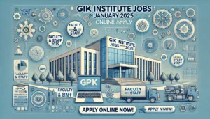 GIK Institute Jobs In KPK January 2025 Online Apply
