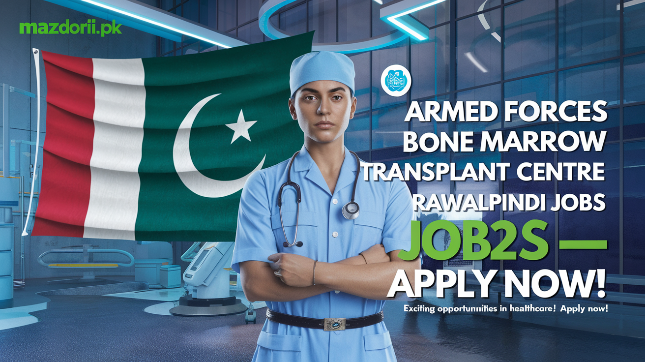 Armed Forces Bone Marrow Transplant Centre Rawalpindi Jobs 2025 – Apply Now